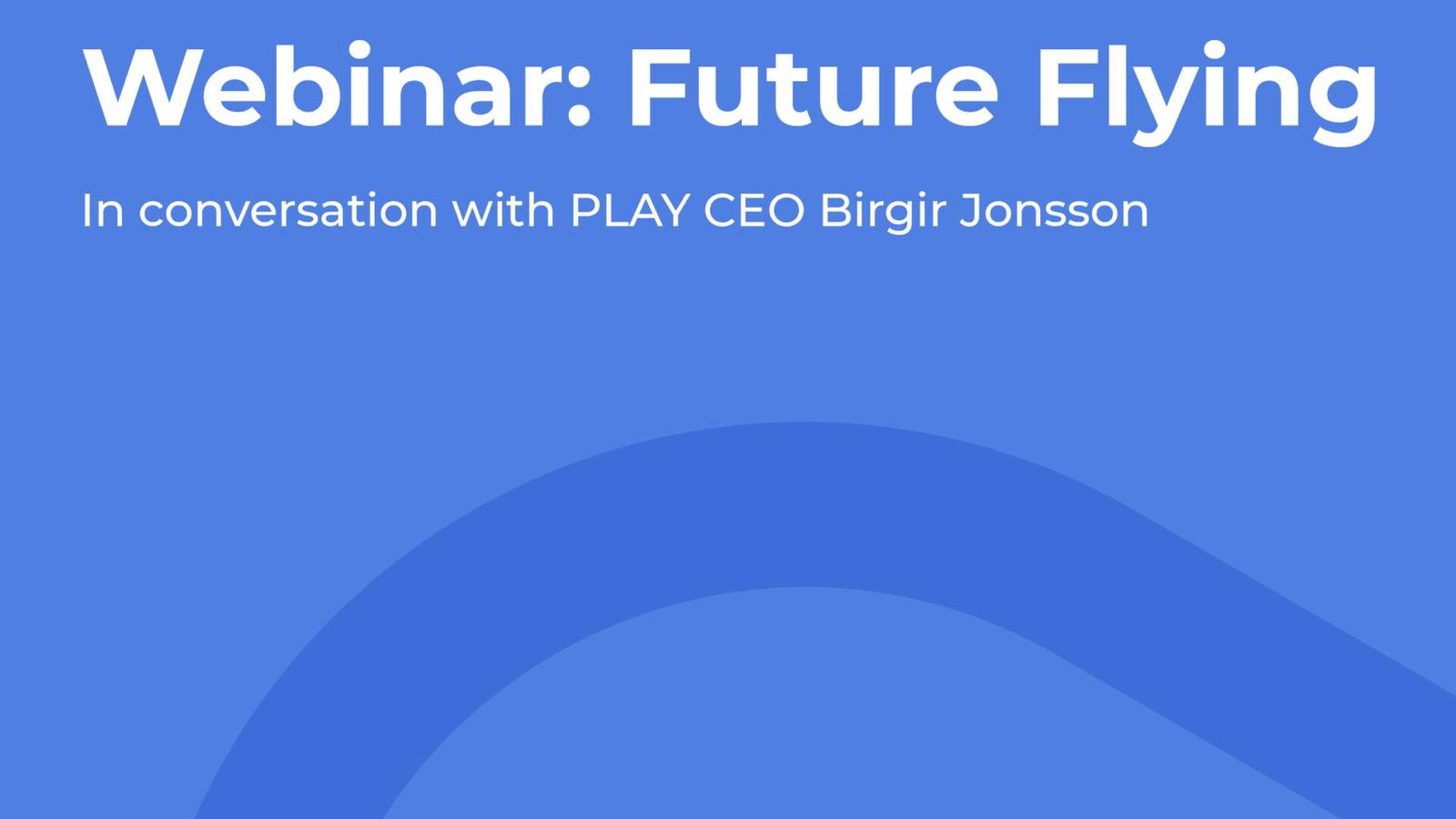 Future Flying Webinar: PLAY CEO Talks 2021 Achievements And New Routes For '22