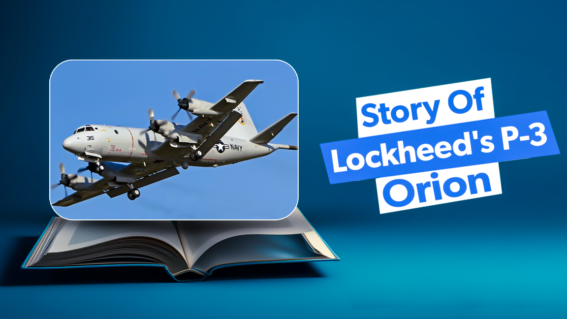 Developed From The L-188 Electra: The Story Of Lockheed's P-3 Orion
