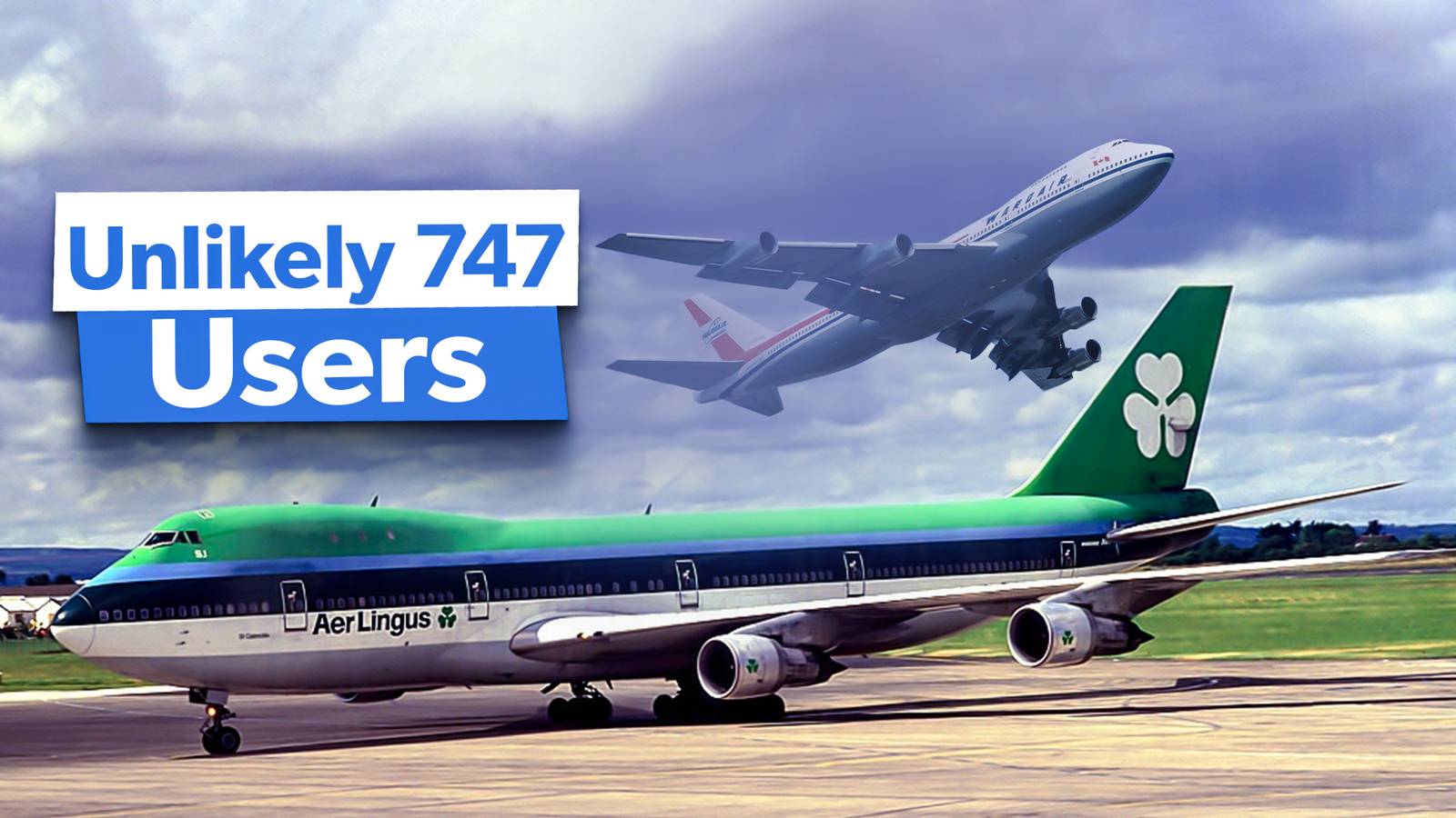Origin 747 History: 5 Unlikely Boeing 747 Operators From Over The Years