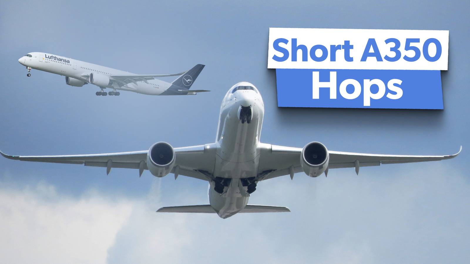 A Look at Lufthansa's Shortest Routes With The Airbus A350-900