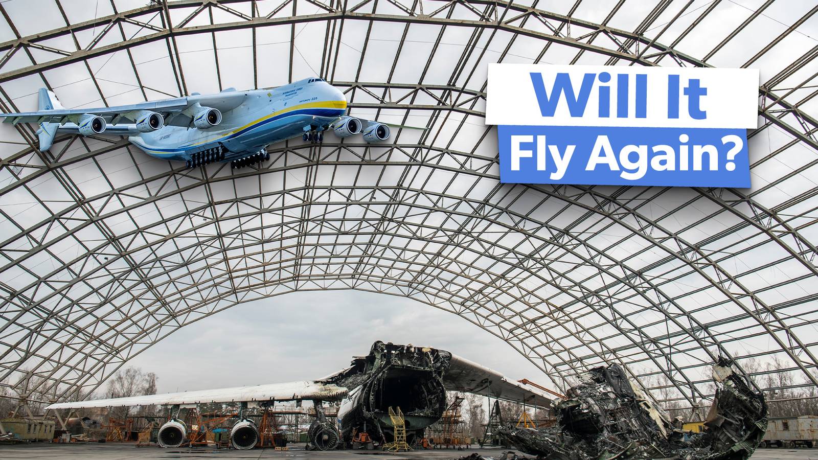 Antonov An-225 Mriya: What's The Latest With The Potential Rebuild?