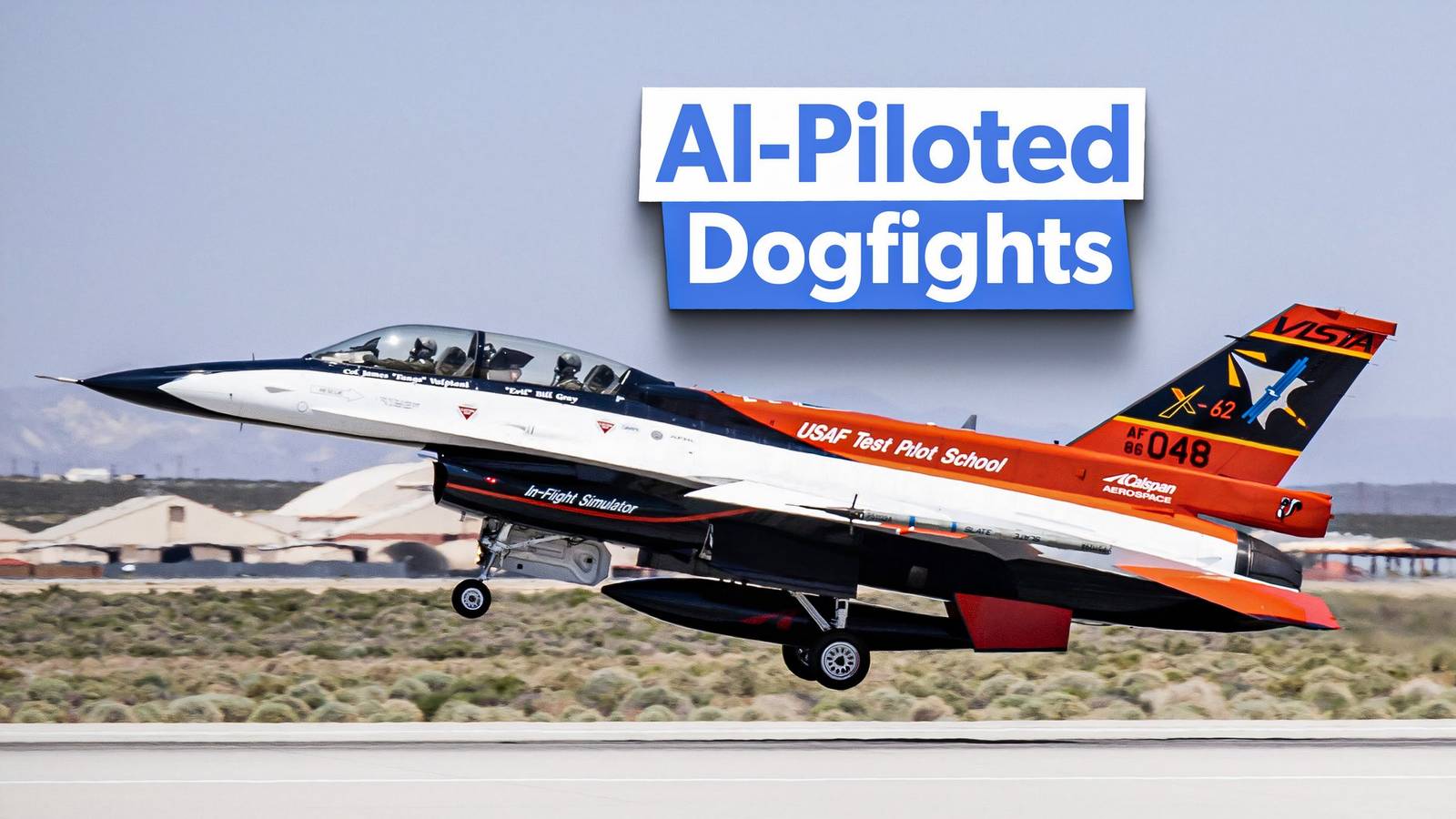 USAF AI-Piloted X-62A VISTA: A Closer Look At The Future Of Dogfights