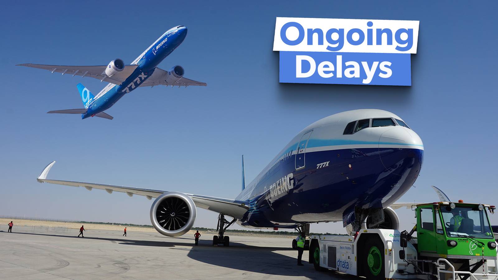5 Factors That Have Contributed To The Boeing 777X's Ongoing Delays