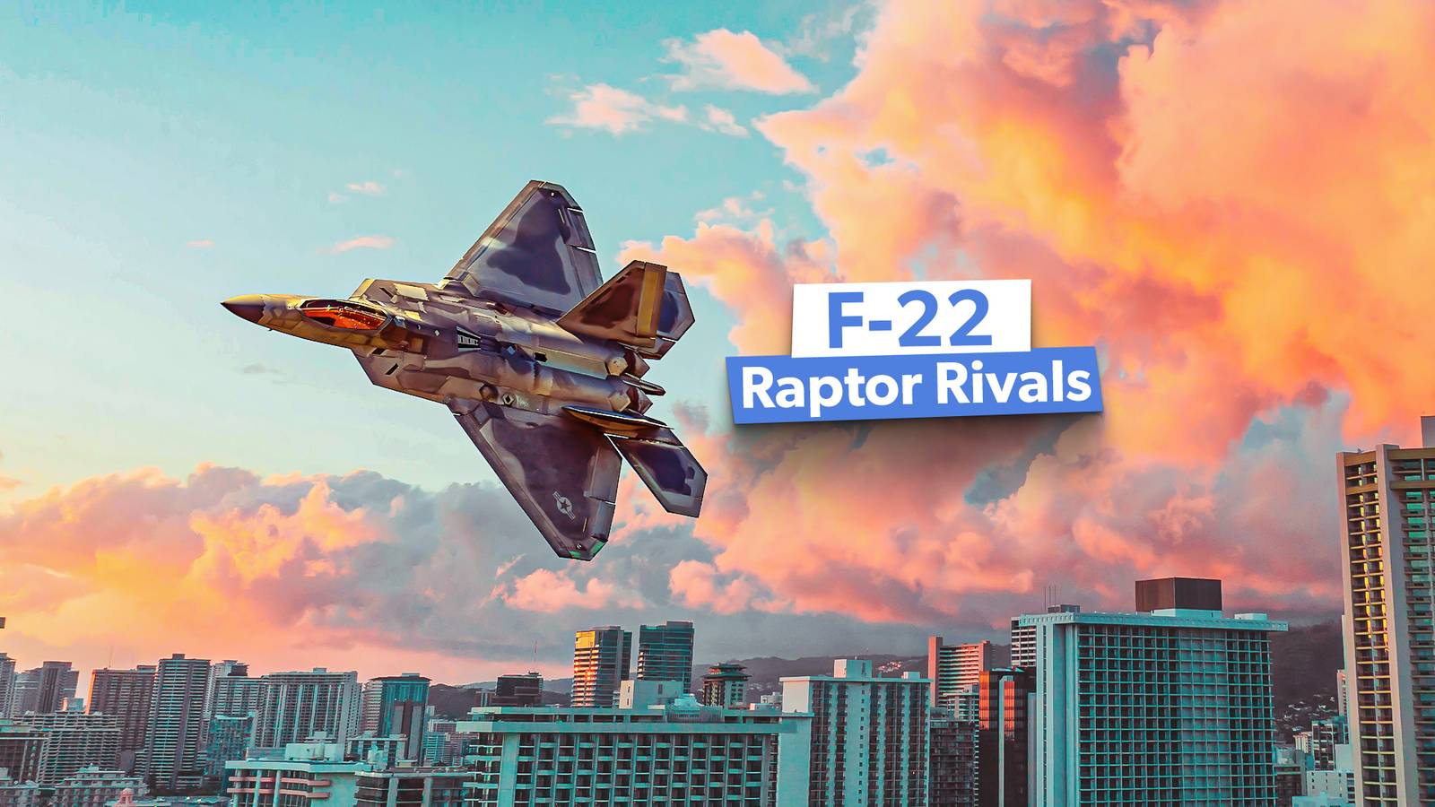 22 Raptot Seven Fighter Jets That Might Rival The F-22 Raptor’s Air Superiority