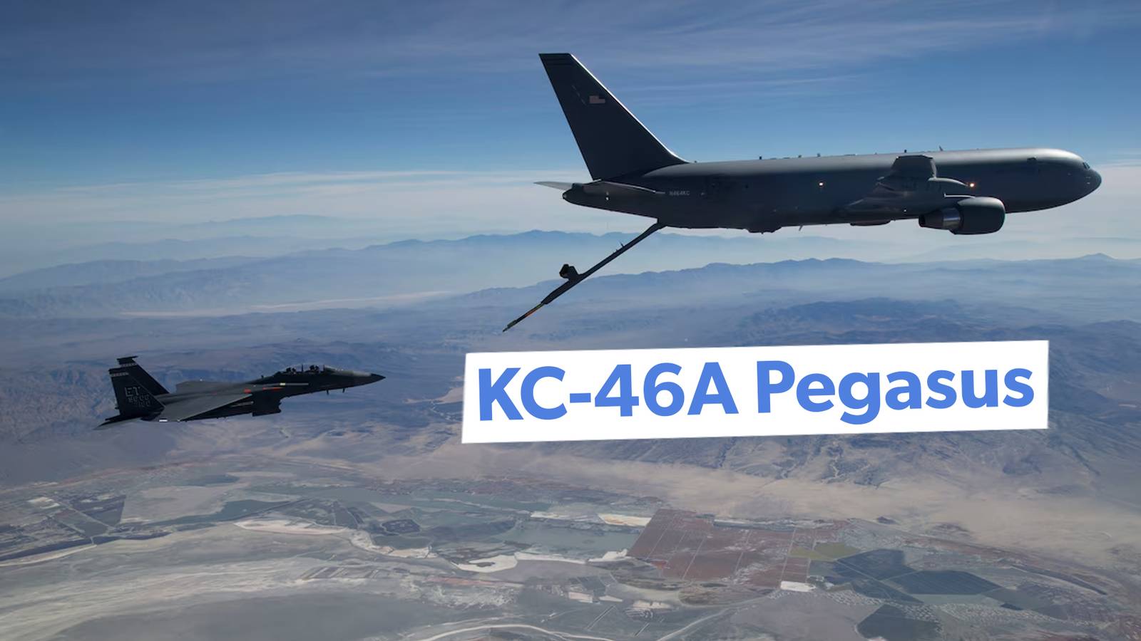 A Closer Look At The Boeing KC-46A Pegasus Tanker Development Program