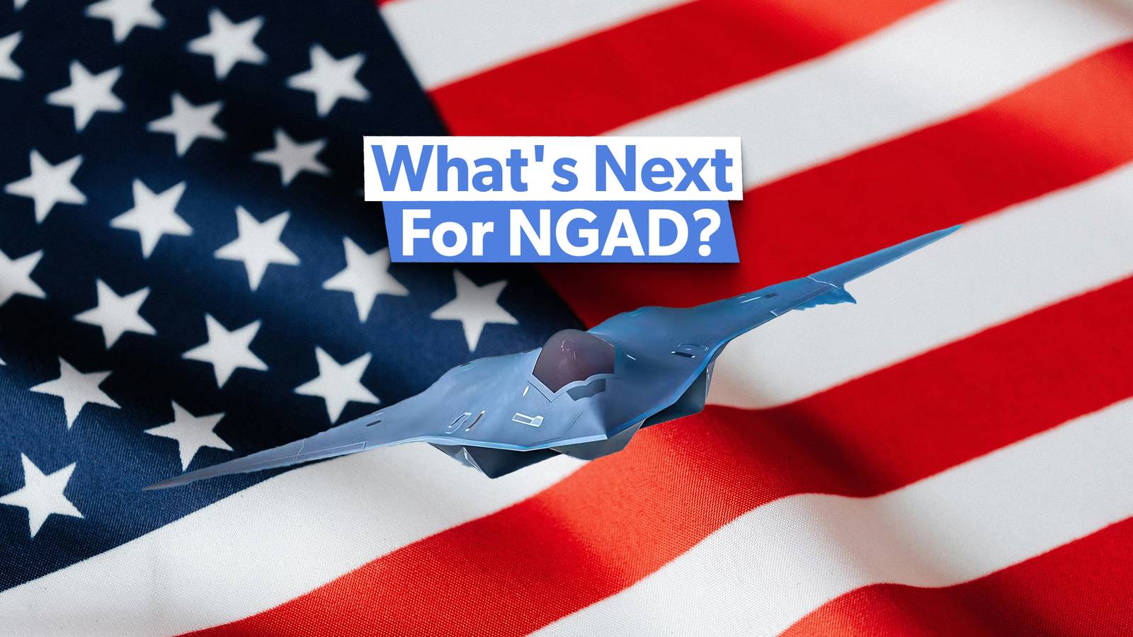 What's Next For The USAF NGAD After Chinese 6th-Gen Fighter Spotted?
