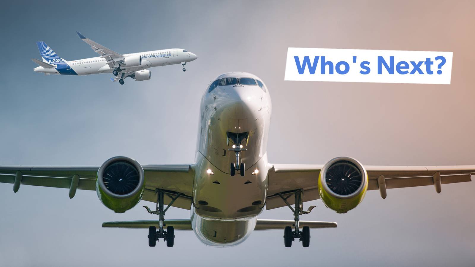 Airbus A220: Where Will The Next Big Orders Come From?