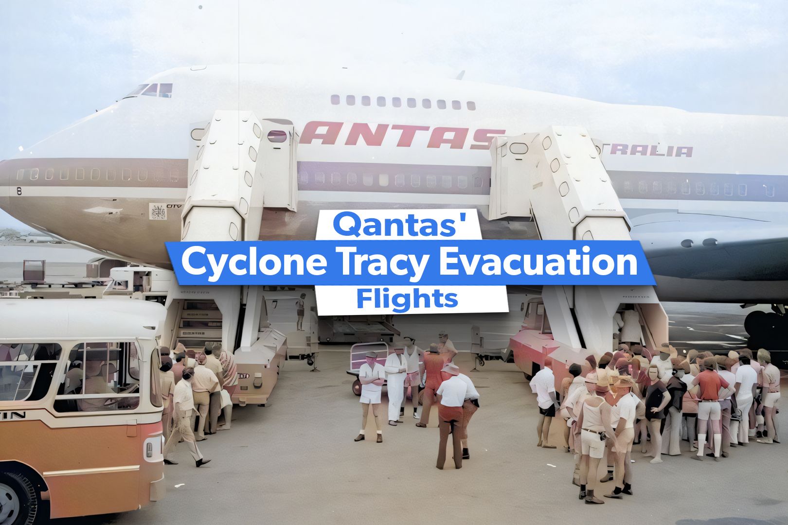 50 Years Ago: Qantas' Boeing 747s Help  Evacuate Darwin Residents After Cyclone Tracy