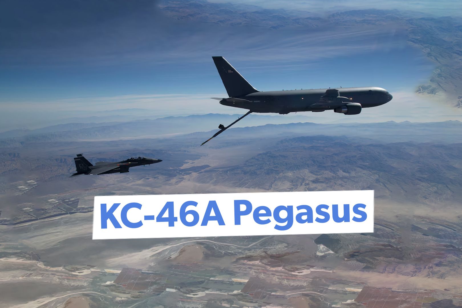 A Closer Look At The Boeing KC-46A Pegasus Tanker Development Program