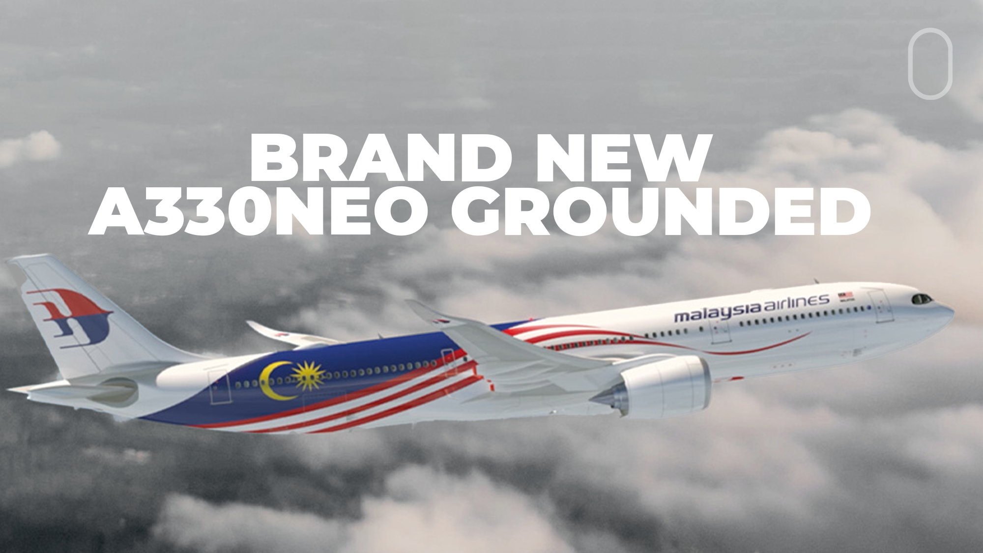 Brand New Malaysia Airlines Airbus A330-900 Grounded Due To Faulty Components