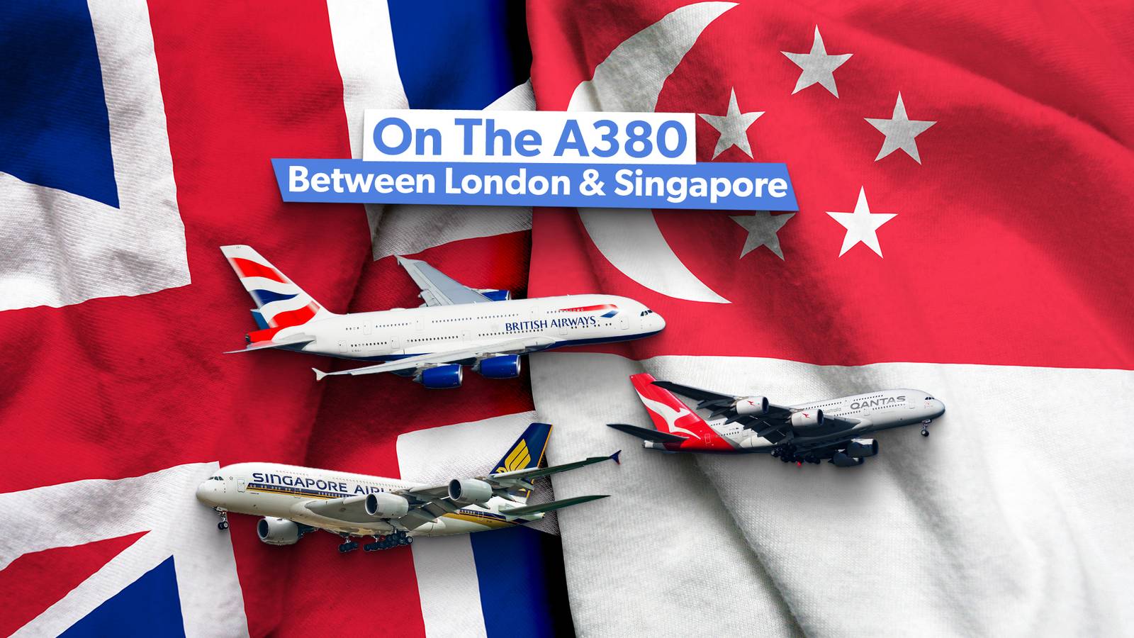 How Do The 3 Airlines That Fly The Airbus A380 Between London & Singapore Compare?