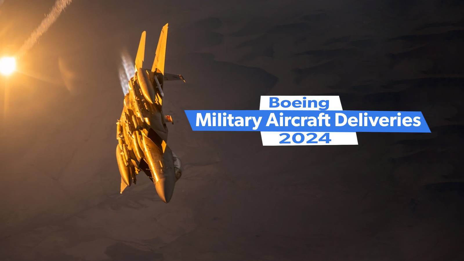All The Military Aircraft Boeing Delivered In 2024