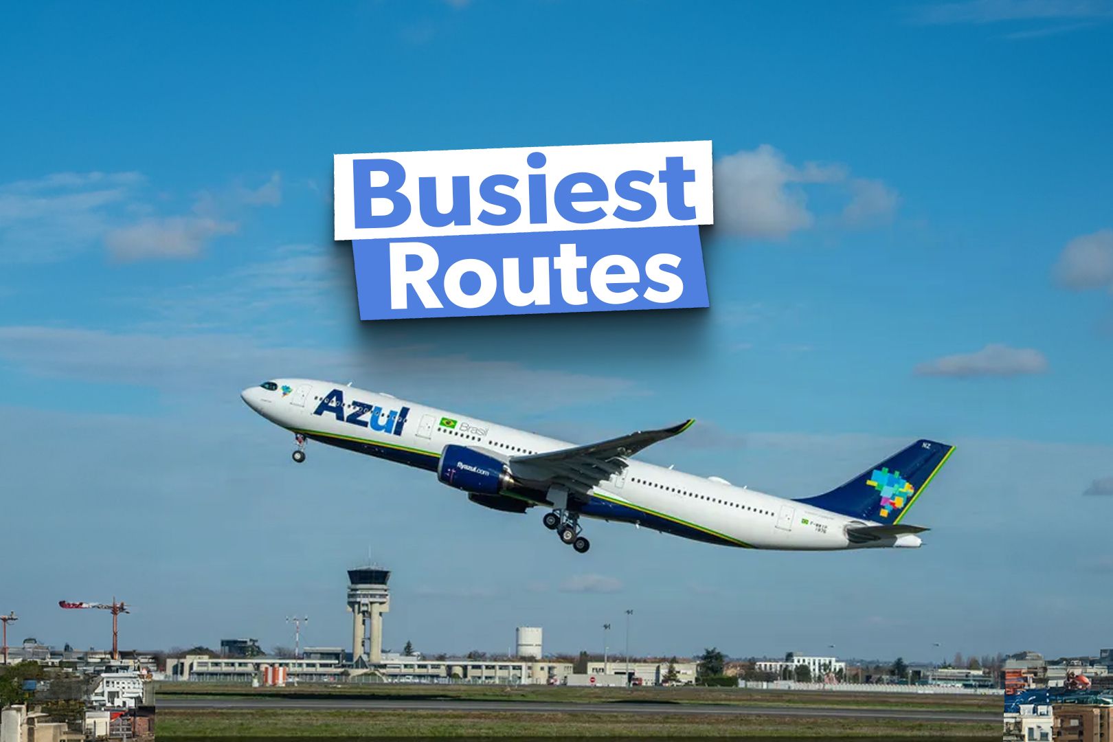 Azul's 9 Busiest Airbus A330-900neo Routes By Flight Frequency