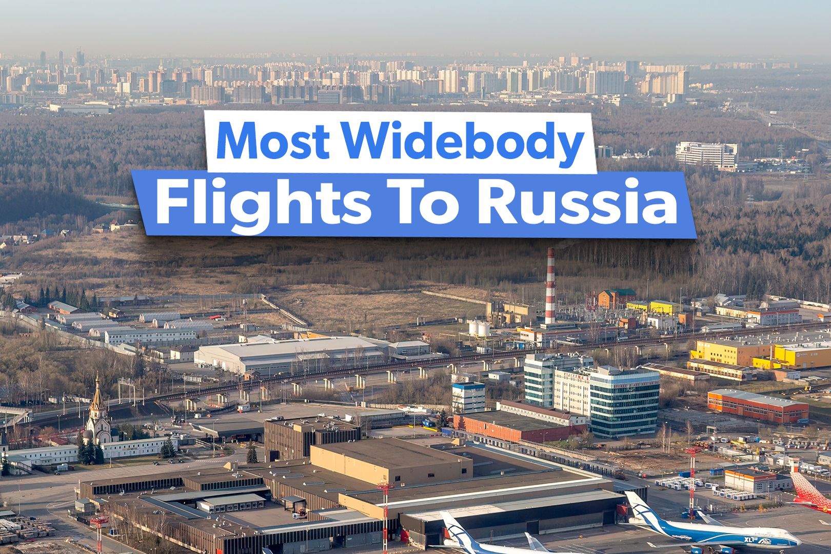 The 7 Airlines Operating The Most Widebody Flights To Russia