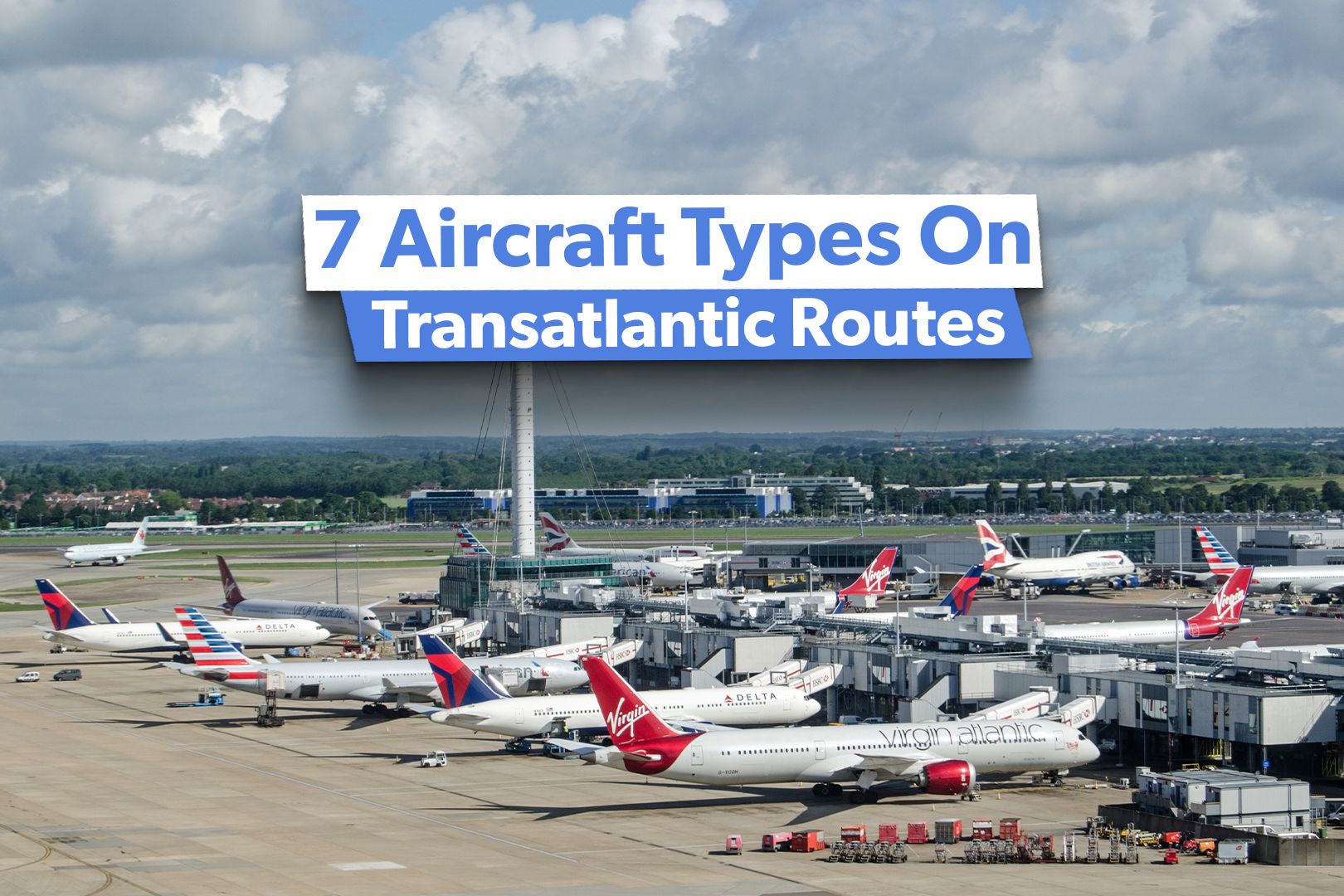 The 7 Aircraft Types Flying Transatlantic Routes From London Heathrow Airport: Ranked
