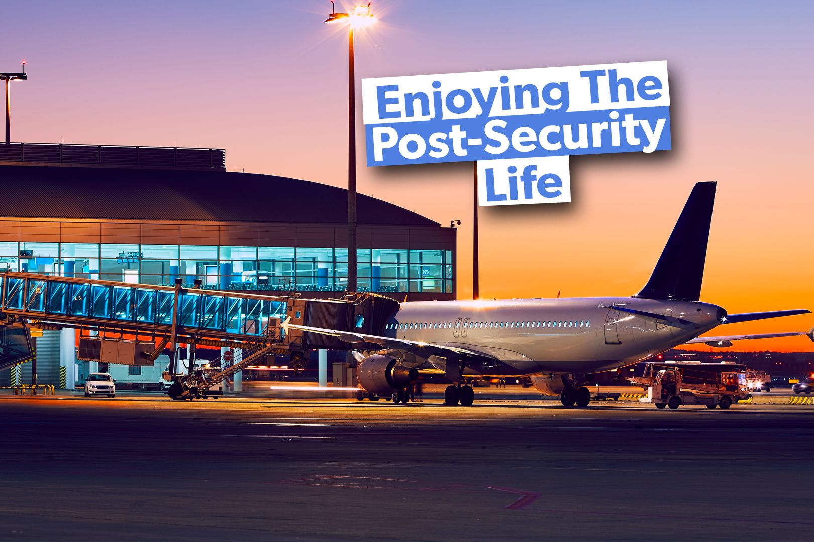 Enjoying The Post-Security Life