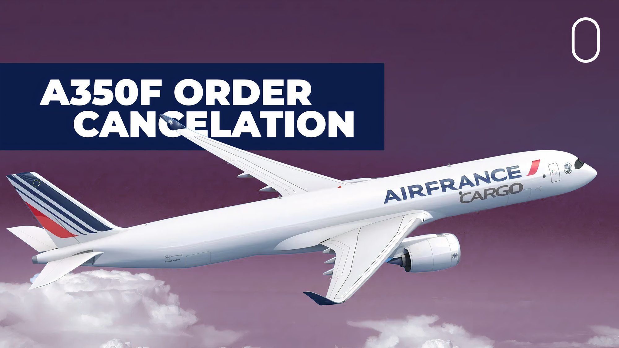 Air France-KLM Reduces Order For Airbus A350F - What Happened?