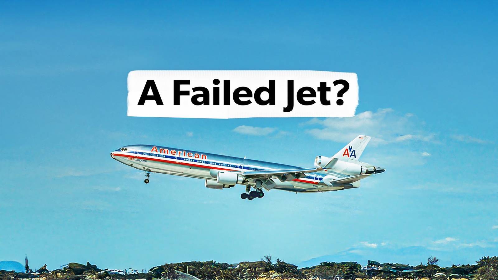 Was The McDonnell Douglas MD-11 A Failure?