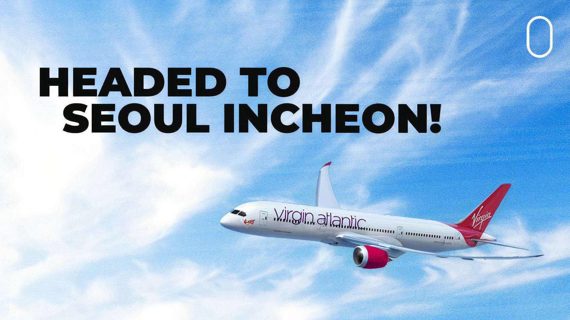 Virgin Atlantic Takes Off For Seoul With Its 787-9s In 2026