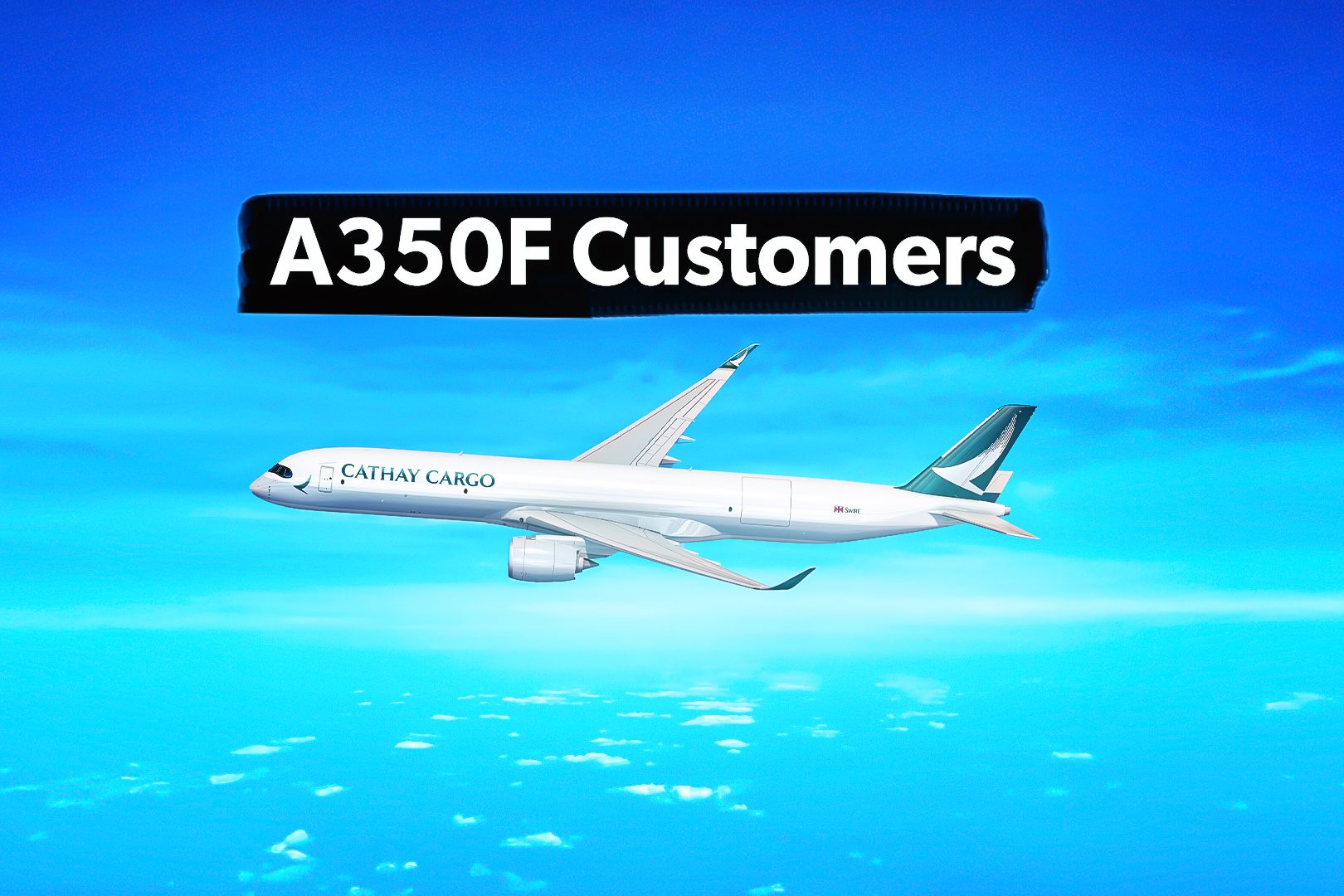 These Airlines Have All Ordered The Airbus A350 Freighter Variant