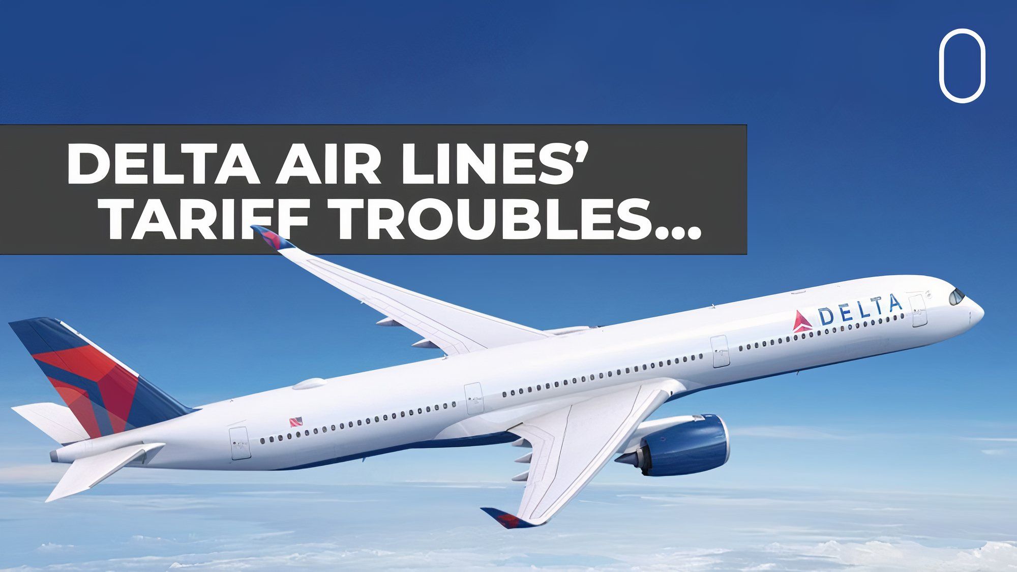 Delta Air Lines Warns Tariffs Could Halt New Airbus Orders & Eliminate Flights