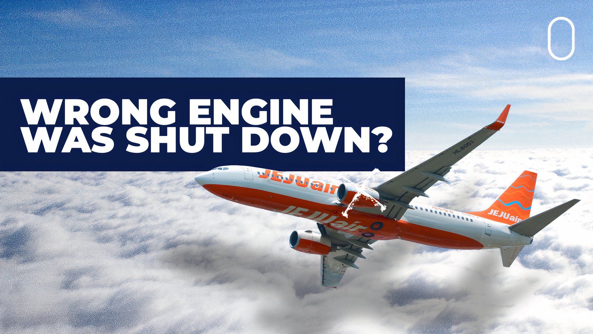 Jeju Air Boeing 737-800 Crash: Did Pilots Shut Down The Wrong Engine?