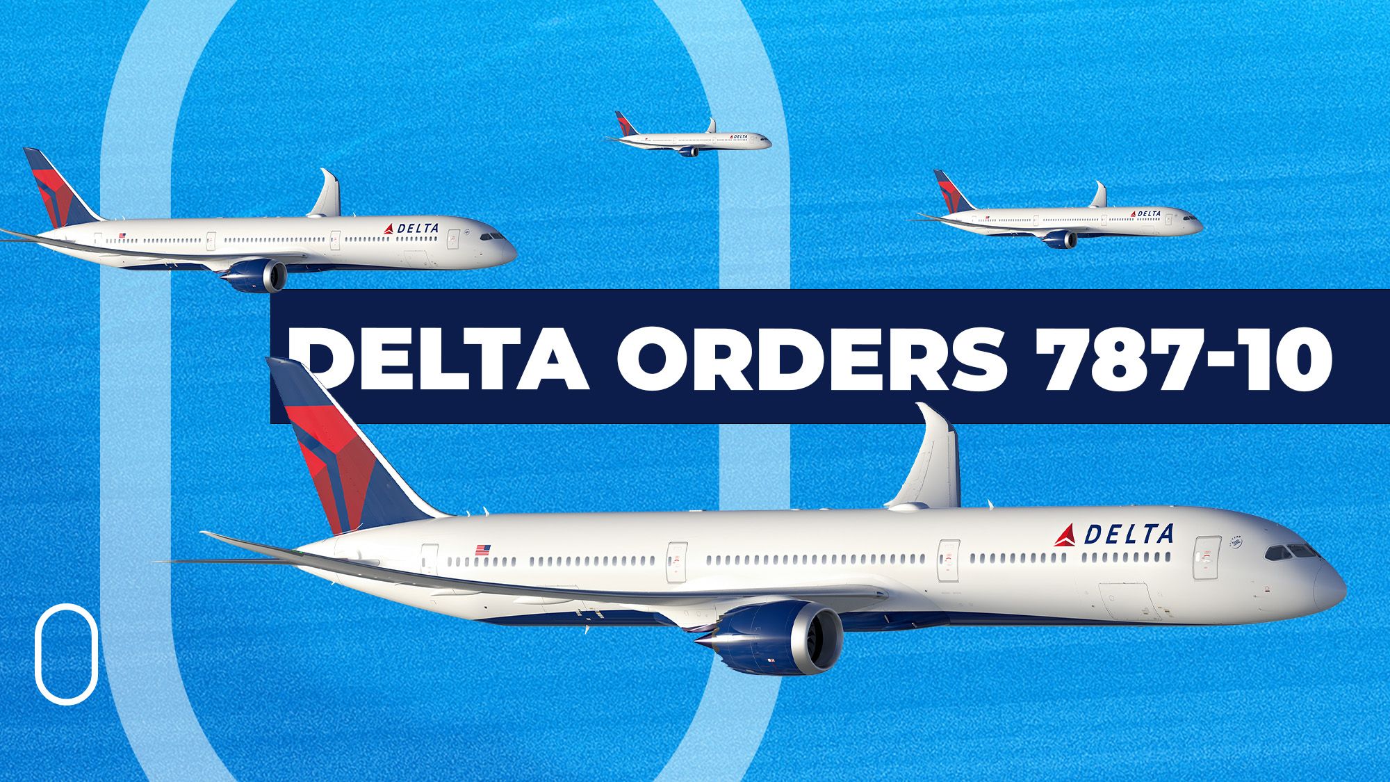 'Streamlining The Fleet'?! Delta Orders 30 Boeing 787-10 Dreamliners!