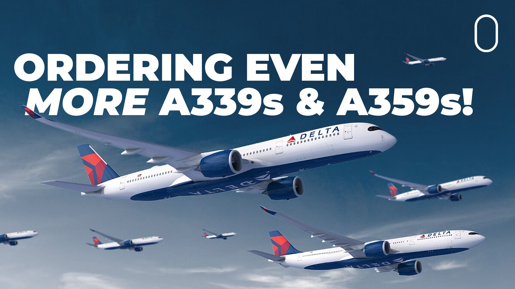 Delta Orders 31 More Airbus Widebodies: A Mix Of A350s & A330neos