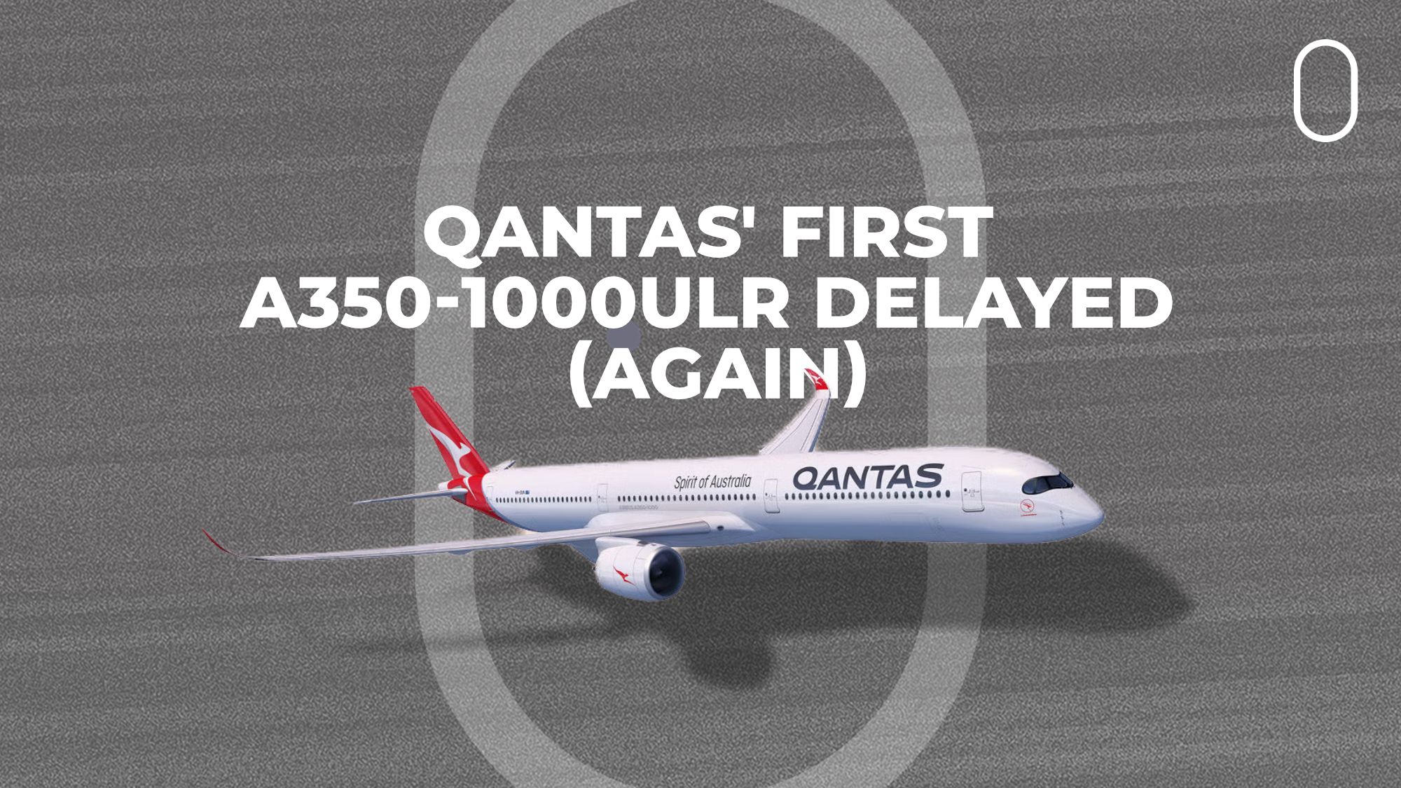 “Supply Chain Issues” Further Delay Qantas’ First Airbus A350-1000ULR